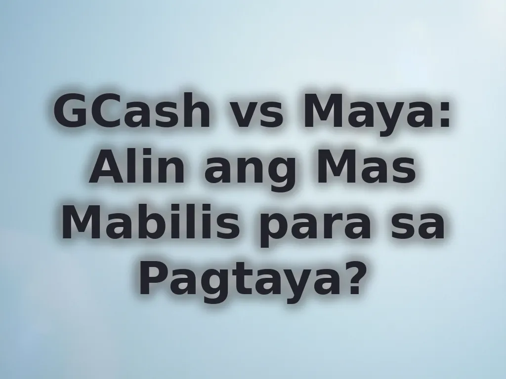 GCash vs Maya: Alin ang Mas Mabilis para sa Pagtaya?